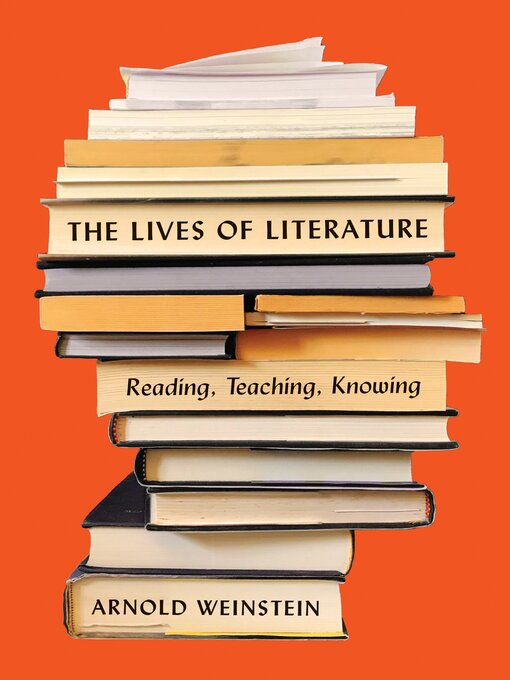 Title details for The Lives of Literature by Arnold Weinstein - Available